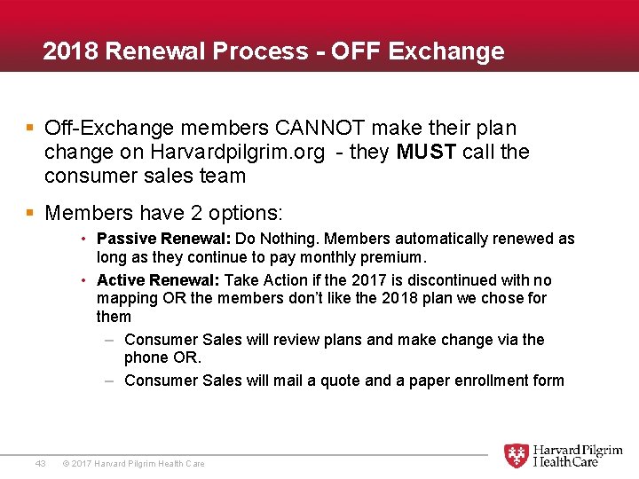  2018 Renewal Process - OFF Exchange § Off-Exchange members CANNOT make their plan