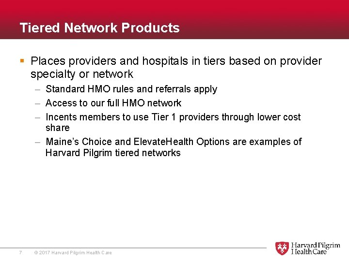 Tiered Network Products § Places providers and hospitals in tiers based on provider specialty