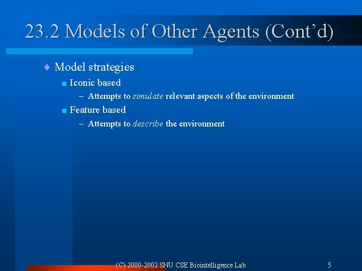 23. 2 Models of Other Agents (Cont’d) ¨ Model strategies < Iconic based –
