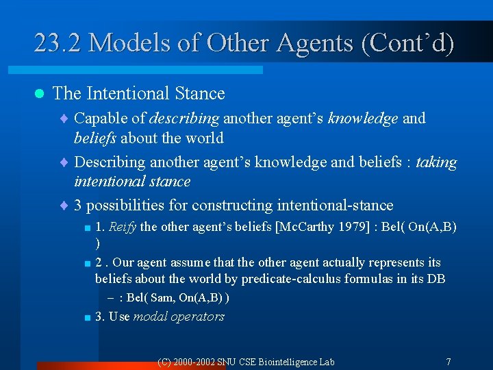 23. 2 Models of Other Agents (Cont’d) l The Intentional Stance ¨ Capable of