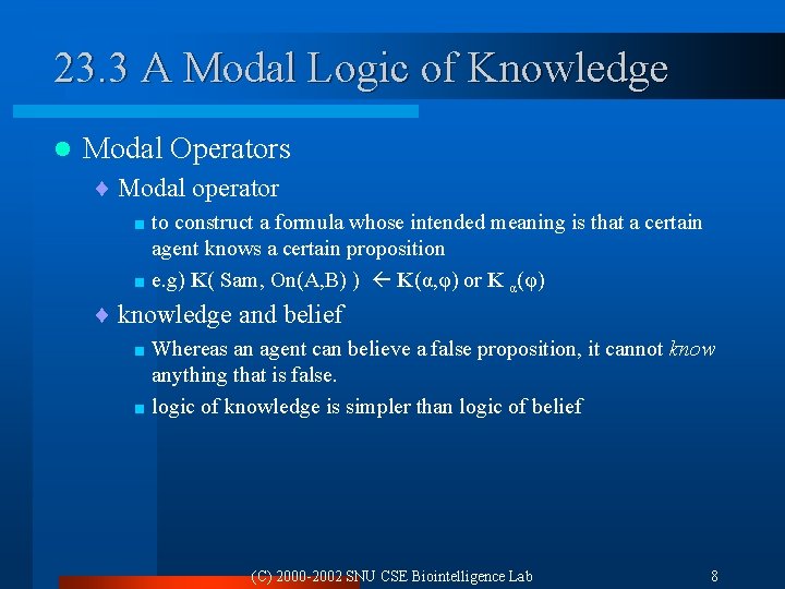 23. 3 A Modal Logic of Knowledge l Modal Operators ¨ Modal operator <