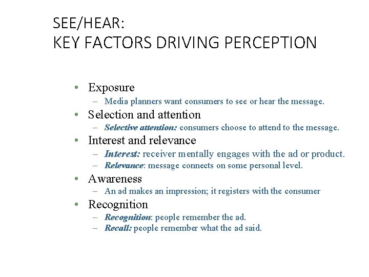 SEE/HEAR: KEY FACTORS DRIVING PERCEPTION • Exposure – Media planners want consumers to see