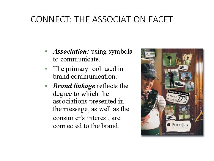 CONNECT: THE ASSOCIATION FACET • Association: using symbols to communicate. • The primary tool