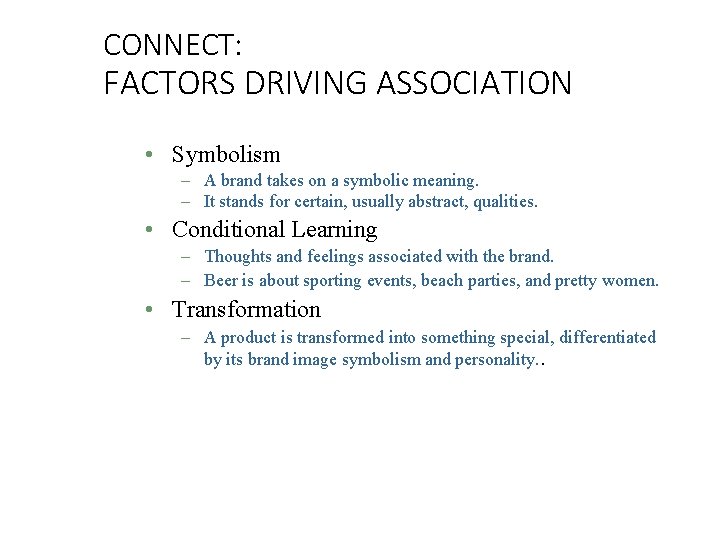 CONNECT: FACTORS DRIVING ASSOCIATION • Symbolism – A brand takes on a symbolic meaning.