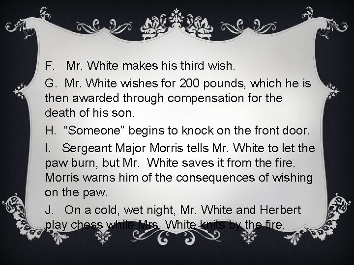 F. Mr. White makes his third wish. G. Mr. White wishes for 200 pounds,