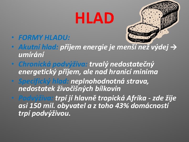 HLAD • FORMY HLADU: • Akutní hlad: příjem energie je menší než výdej →