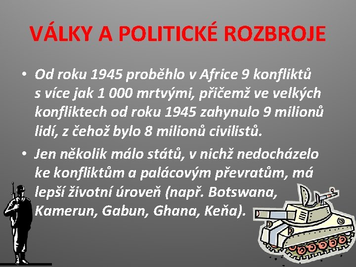 VÁLKY A POLITICKÉ ROZBROJE • Od roku 1945 proběhlo v Africe 9 konfliktů s
