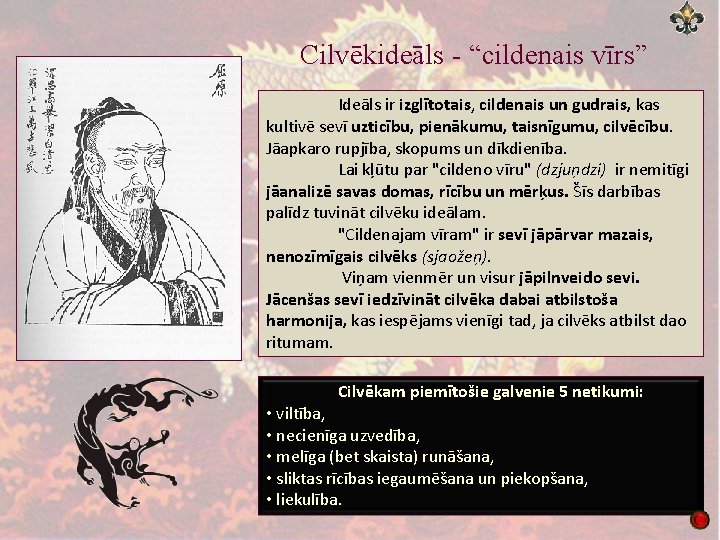 Cilvēkideāls “cildenais vīrs” Ideāls ir izglītotais, cildenais un gudrais, kas kultivē sevī uzticību, pienākumu,