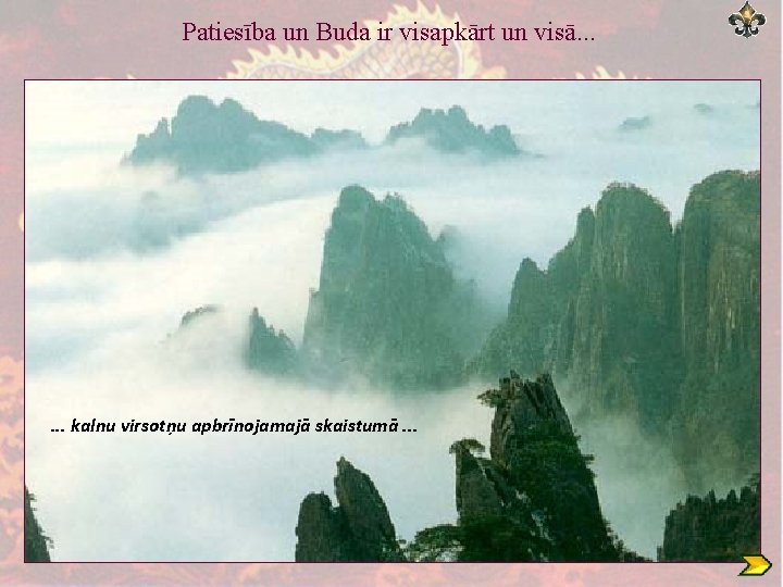 Patiesība un Buda ir visapkārt un visā. . . kalnu virsotņu apbrīnojamajā skaistumā. .