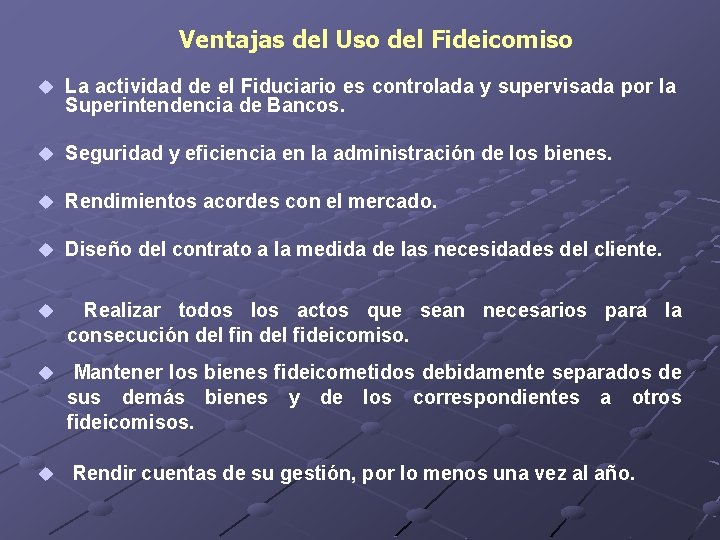  Ventajas del Uso del Fideicomiso u La actividad de el Fiduciario es controlada