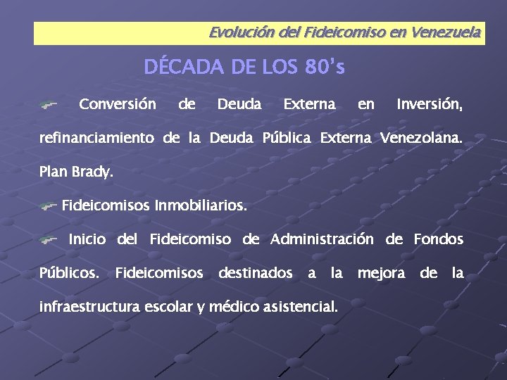 Evolución del Fideicomiso en Venezuela DÉCADA DE LOS 80’s Conversión de Deuda Externa en