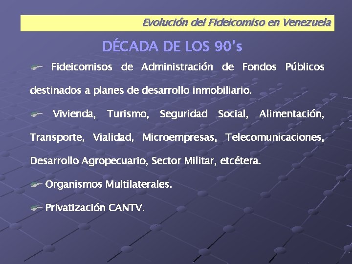Evolución del Fideicomiso en Venezuela DÉCADA DE LOS 90’s Fideicomisos de Administración de Fondos