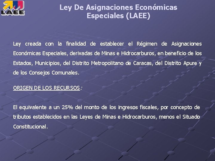 Ley De Asignaciones Económicas Especiales (LAEE) Ley creada con la finalidad de establecer el