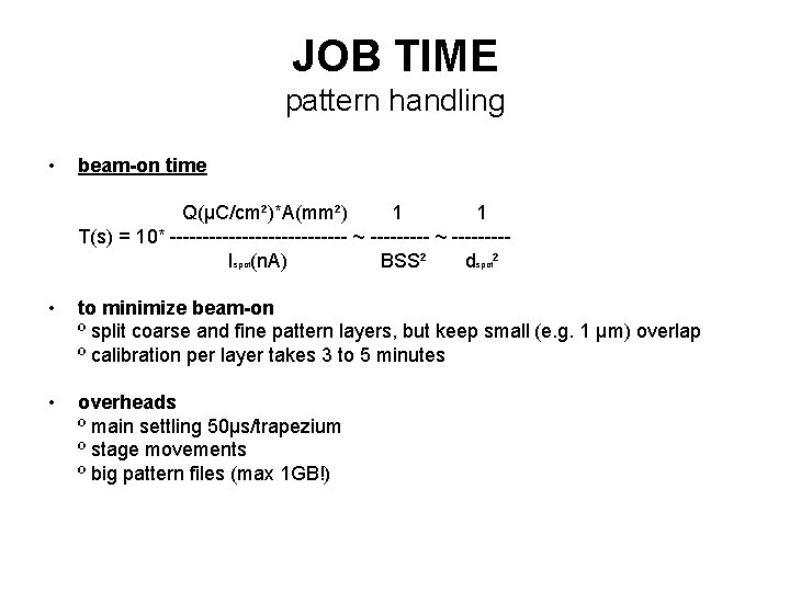 JOB TIME pattern handling • beam-on time Q(µC/cm²)*A(mm²) 1 1 T(s) = 10* --------------