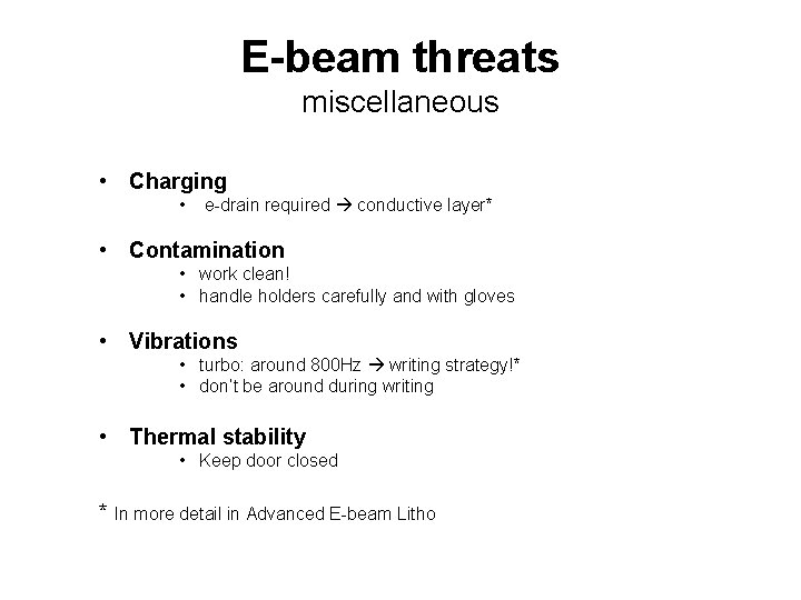 E-beam threats miscellaneous • Charging • e-drain required conductive layer* • Contamination • work