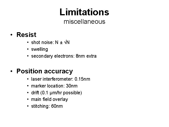 Limitations miscellaneous • Resist • shot noise: N ± √N • swelling • secondary