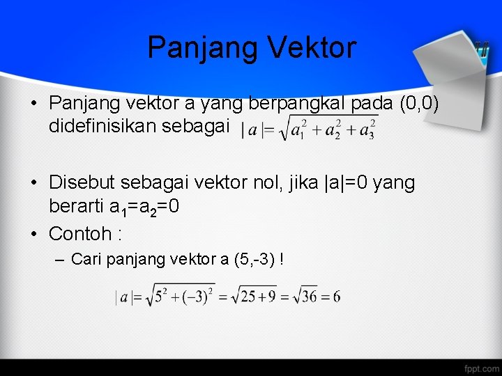 Panjang Vektor • Panjang vektor a yang berpangkal pada (0, 0) didefinisikan sebagai •
