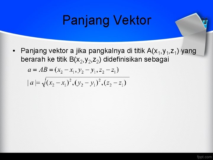 Panjang Vektor • Panjang vektor a jika pangkalnya di titik A(x 1, y 1,