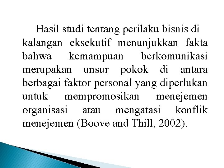 Hasil studi tentang perilaku bisnis di kalangan eksekutif menunjukkan fakta bahwa kemampuan berkomunikasi merupakan