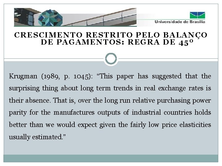 CRESCIMENTO RESTRITO PELO BALANÇO DE PAGAMENTOS: REGRA DE 45º Krugman (1989, p. 1045): “This