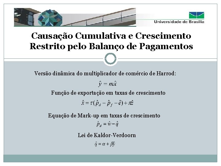 Causação Cumulativa e Crescimento Restrito pelo Balanço de Pagamentos Versão dinâmica do multiplicador de