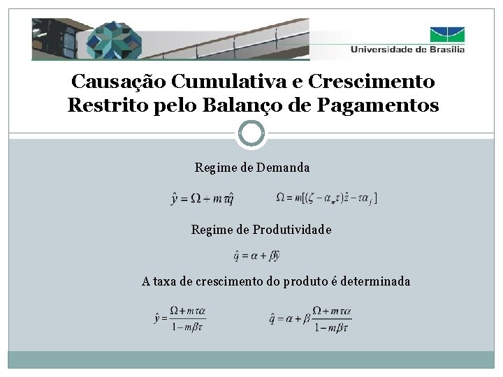 Causação Cumulativa e Crescimento Restrito pelo Balanço de Pagamentos Regime de Demanda Regime de