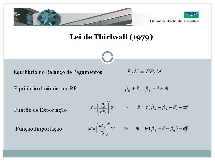 Lei de Thirlwall (1979) Equilíbrio no Balanço de Pagamentos: Equilíbrio dinâmico no BP: Função