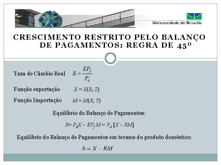 CRESCIMENTO RESTRITO PELO BALANÇO DE PAGAMENTOS: REGRA DE 45º Taxa de Câmbio Real Função