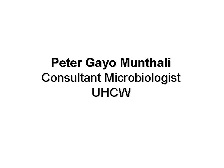 Peter Gayo Munthali Consultant Microbiologist UHCW 