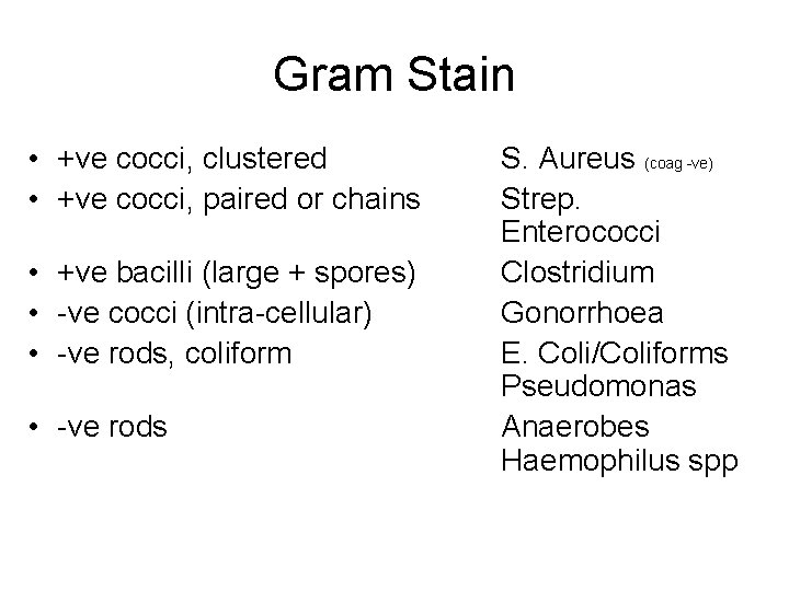 Gram Stain • +ve cocci, clustered • +ve cocci, paired or chains • +ve