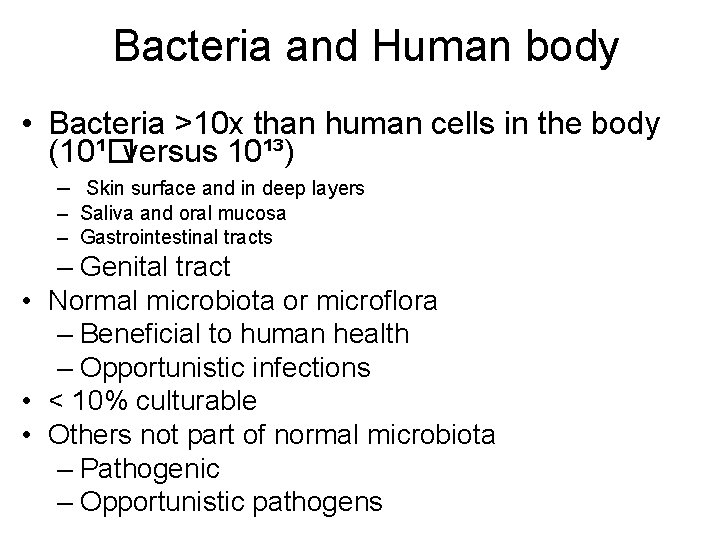 Bacteria and Human body • Bacteria >10 x than human cells in the body