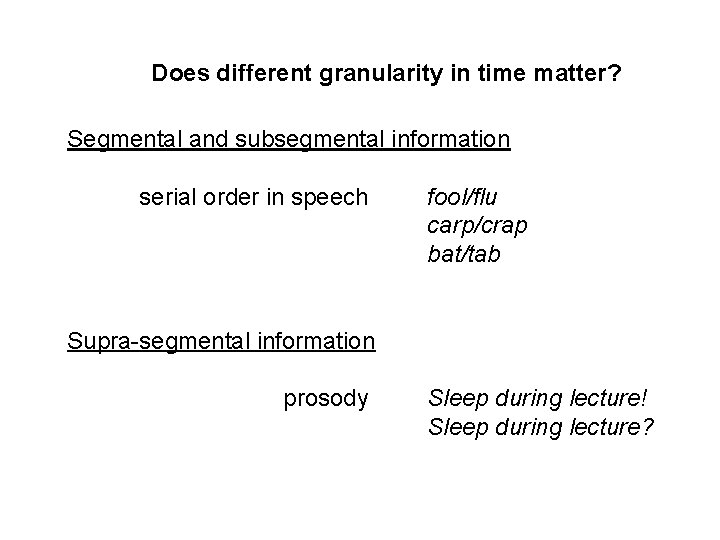 Does different granularity in time matter? Segmental and subsegmental information serial order in speech