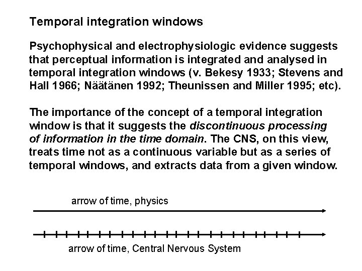 Temporal integration windows Psychophysical and electrophysiologic evidence suggests that perceptual information is integrated analysed