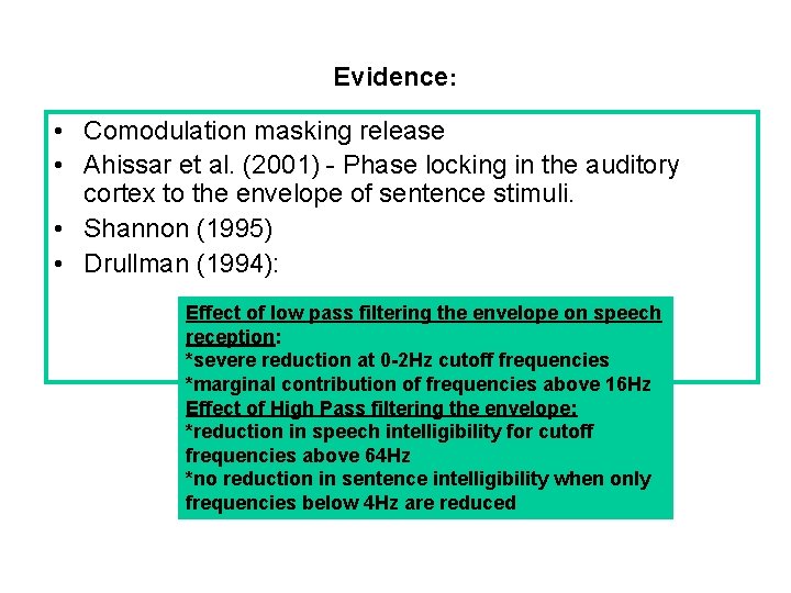 Evidence: • Comodulation masking release • Ahissar et al. (2001) - Phase locking in