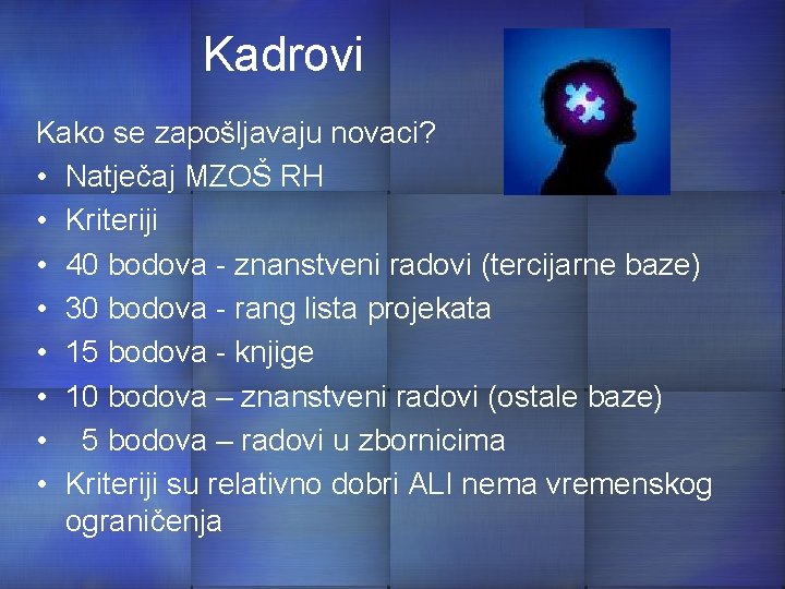 Kadrovi Kako se zapošljavaju novaci? • Natječaj MZOŠ RH • Kriteriji • 40 bodova