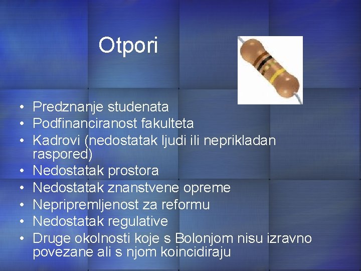 Otpori • Predznanje studenata • Podfinanciranost fakulteta • Kadrovi (nedostatak ljudi ili neprikladan raspored)