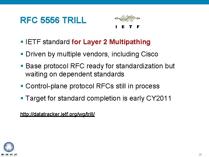 RFC 5556 TRILL § IETF standard for Layer 2 Multipathing § Driven by multiple