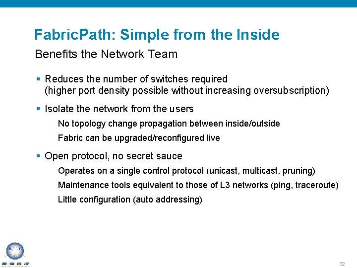 Fabric. Path: Simple from the Inside Benefits the Network Team § Reduces the number
