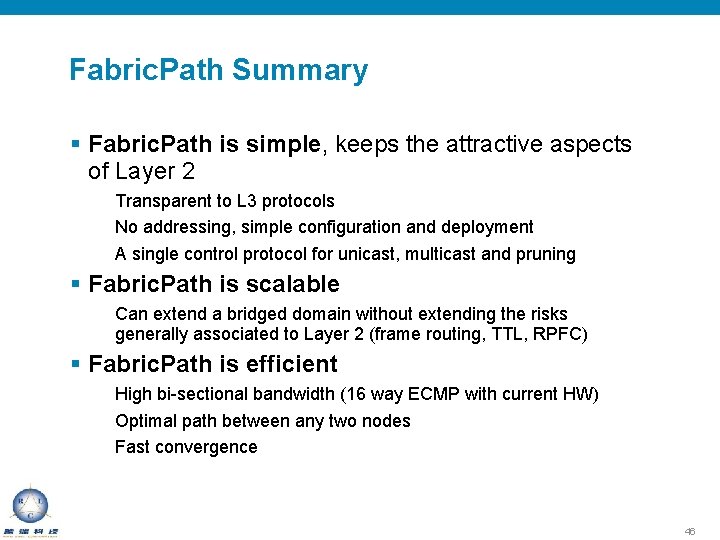Fabric. Path Summary § Fabric. Path is simple, keeps the attractive aspects of Layer