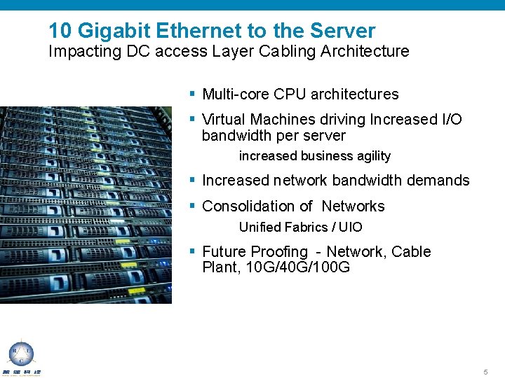 10 Gigabit Ethernet to the Server Impacting DC access Layer Cabling Architecture § Multi-core
