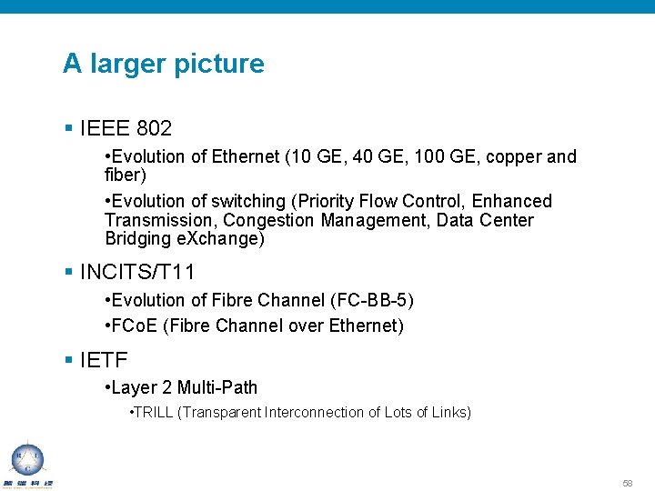 A larger picture § IEEE 802 • Evolution of Ethernet (10 GE, 40 GE,