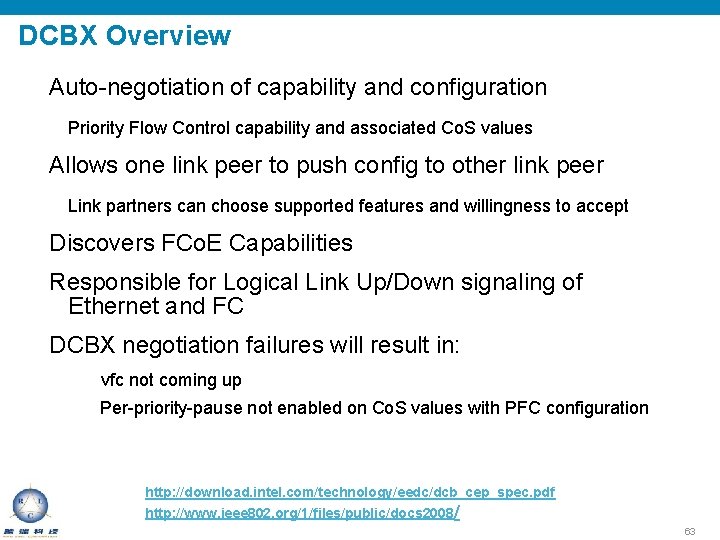 DCBX Overview Auto-negotiation of capability and configuration Priority Flow Control capability and associated Co.