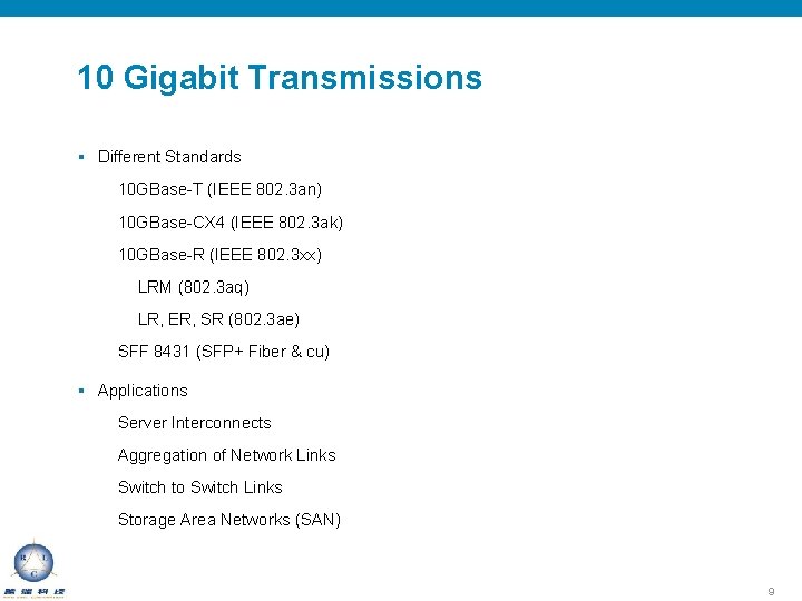 10 Gigabit Transmissions § Different Standards 10 GBase-T (IEEE 802. 3 an) 10 GBase-CX