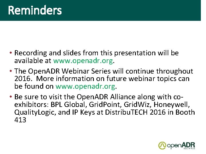 Reminders • Recording and slides from this presentation will be available at www. openadr.