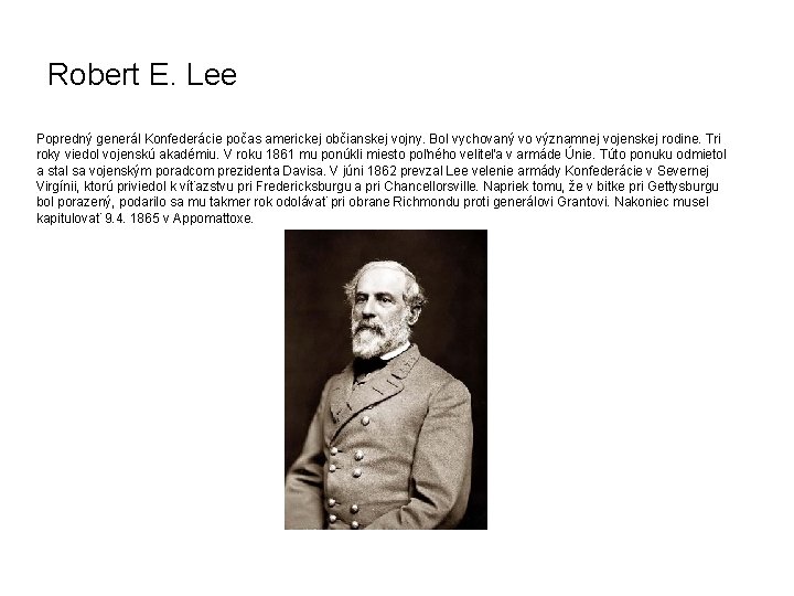 Robert E. Lee Popredný generál Konfederácie počas americkej občianskej vojny. Bol vychovaný vo významnej