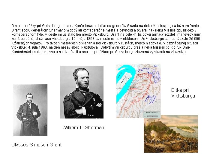 Okrem porážky pri Gettysburgu utrpela Konfederácia ďalšiu od generála Granta na rieke Mississippi, na