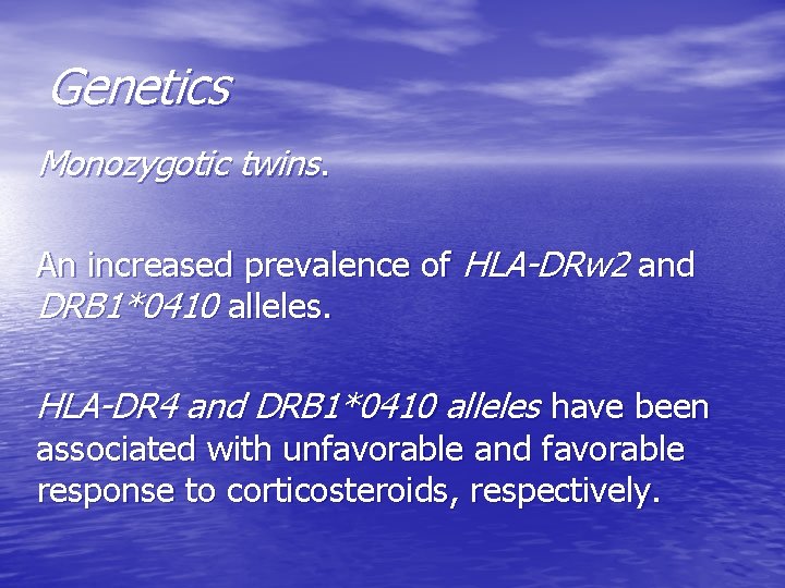 Genetics Monozygotic twins. An increased prevalence of HLA-DRw 2 and DRB 1*0410 alleles. HLA-DR