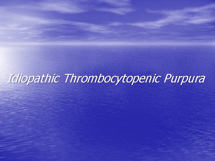 Idiopathic Thrombocytopenic Purpura 