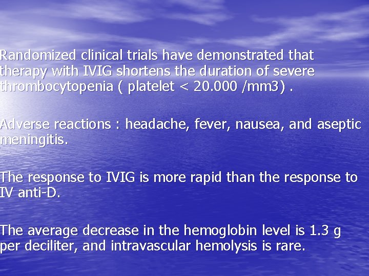 Randomized clinical trials have demonstrated that therapy with IVIG shortens the duration of severe