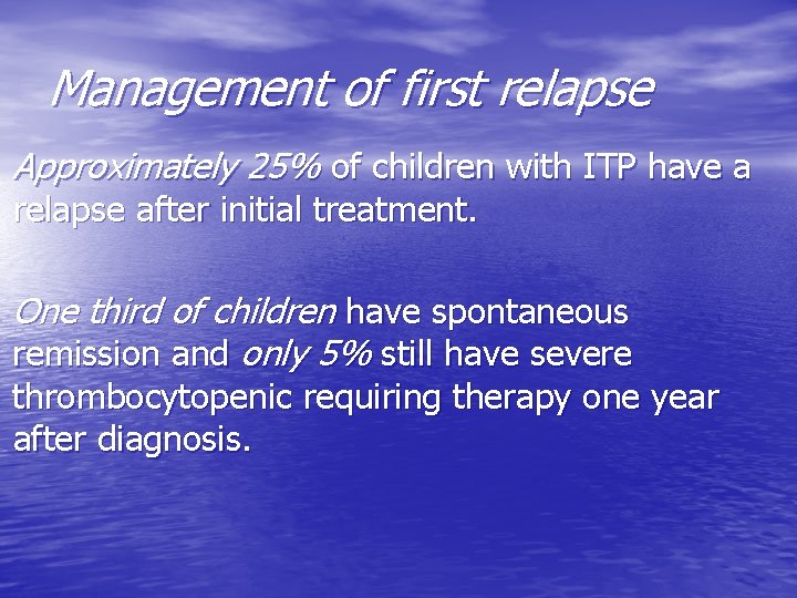 Management of first relapse Approximately 25% of children with ITP have a relapse after